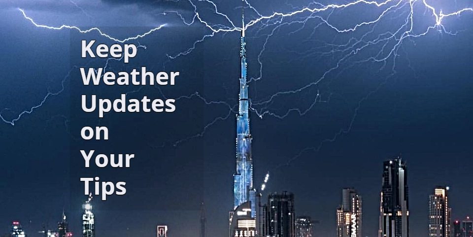 Keep weather updates on your tips