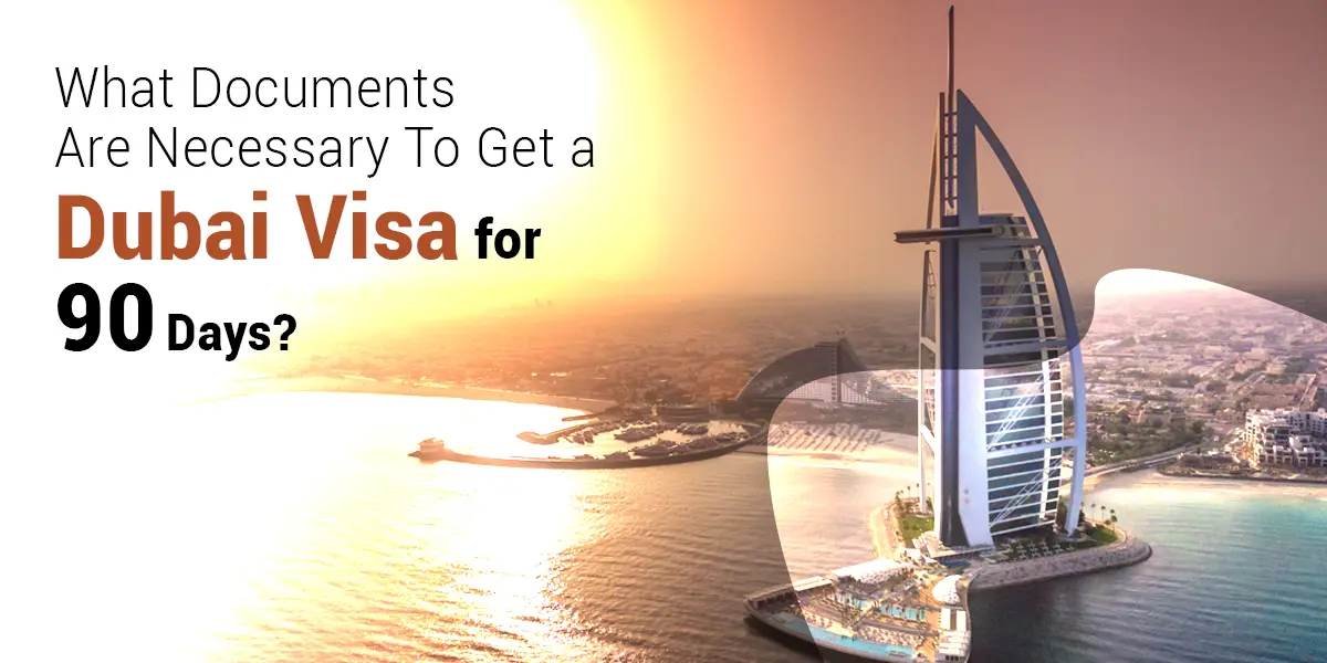 documents required for a 90 days dubai visa