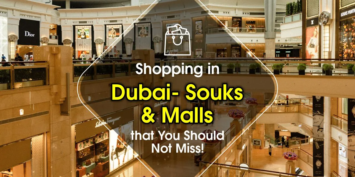 Shopping in Dubai- Souks and Malls that You Should Not Miss!